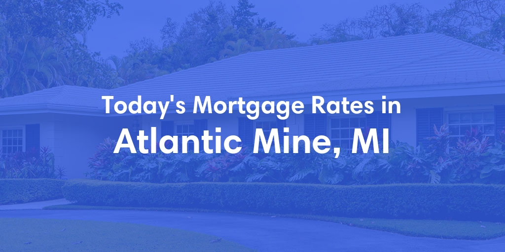 The Current Average Refinance Rates in Atlantic Mine, MI - Updated: Tue, Jun 25, 2024