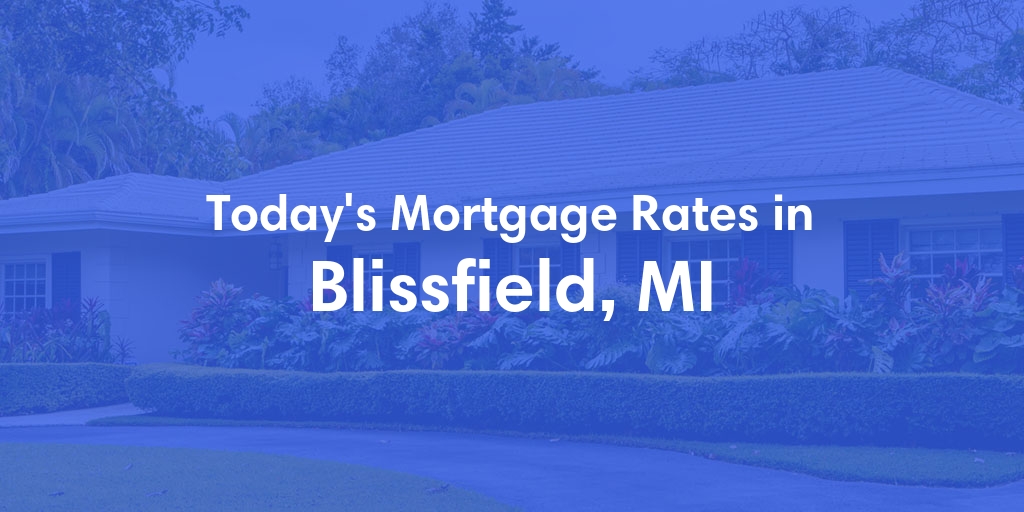 The Current Average Refinance Rates in Blissfield, MI - Updated: Sun, Jun 16, 2024