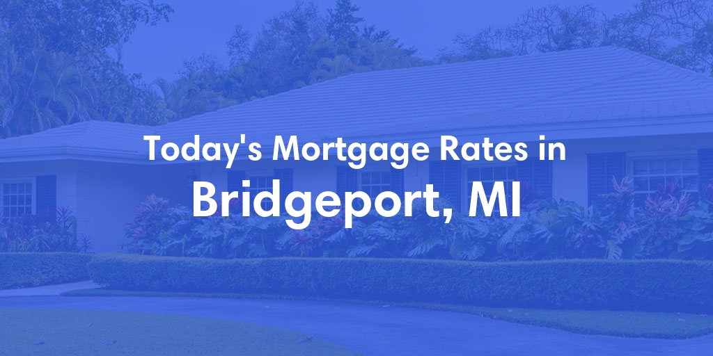 The Current Average Mortgage Rates in Bridgeport, MI - Updated: Tue, Apr 30, 2024
