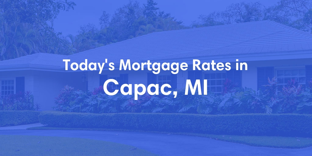The Current Average Mortgage Rates in Capac, MI - Updated: Fri, May 10, 2024