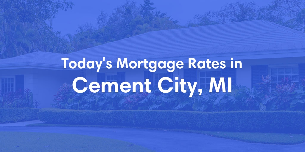 The Current Average Refinance Rates in Cement City, MI - Updated: Tue, Jun 25, 2024