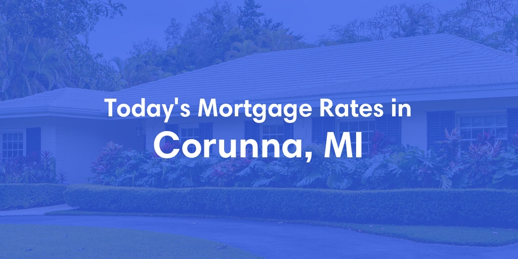 The Current Average Mortgage Rates in Corunna, MI - Updated: Fri, May 3, 2024