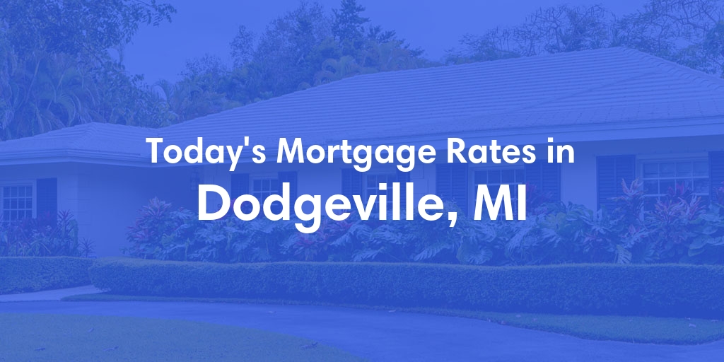 The Current Average Refinance Rates in Dodgeville, MI - Updated: Tue, Jun 25, 2024