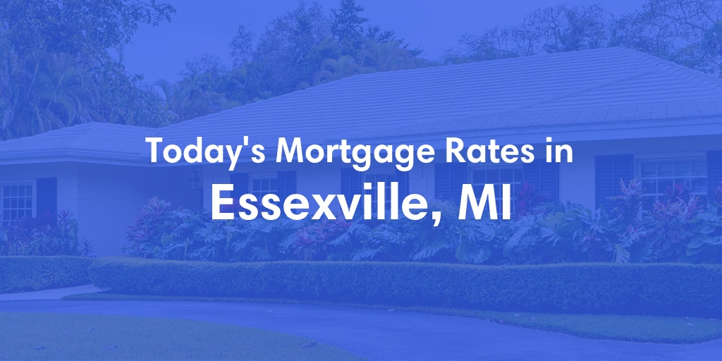 The Current Average Mortgage Rates in Essexville, MI - Updated: Sun, May 5, 2024
