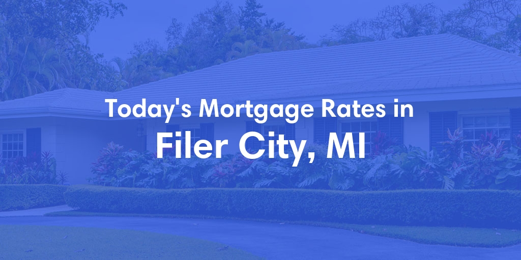 The Current Average Mortgage Rates in Filer City, MI - Updated: Thu, May 2, 2024