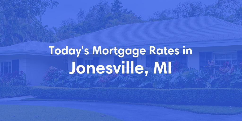 The Current Average Mortgage Rates in Jonesville, MI - Updated: Mon, Apr 29, 2024