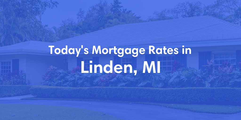 The Current Average Mortgage Rates in Linden, MI - Updated: Sun, Apr 28, 2024
