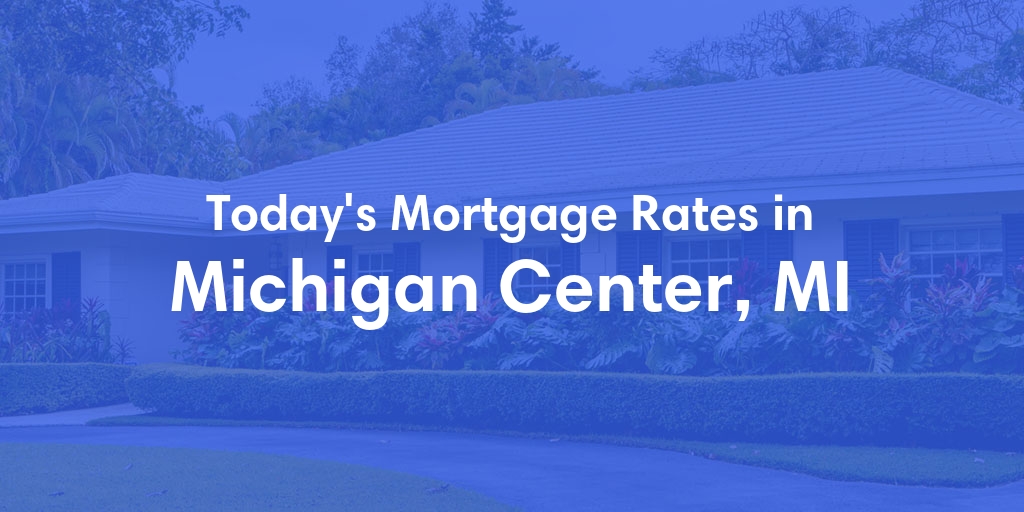 The Current Average Refinance Rates in Michigan Center, MI - Updated: Thu, Jun 6, 2024