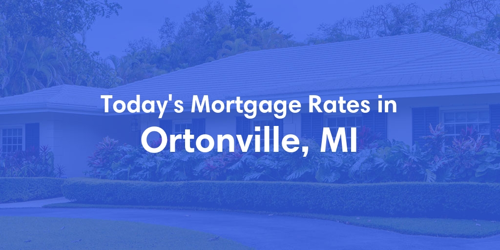 The Current Average Refinance Rates in Ortonville, MI - Updated: Thu, Jun 6, 2024