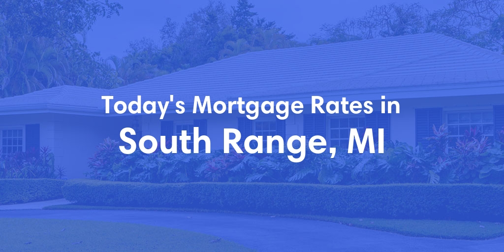 The Current Average Mortgage Rates in South Range, MI - Updated: Sat, Apr 27, 2024