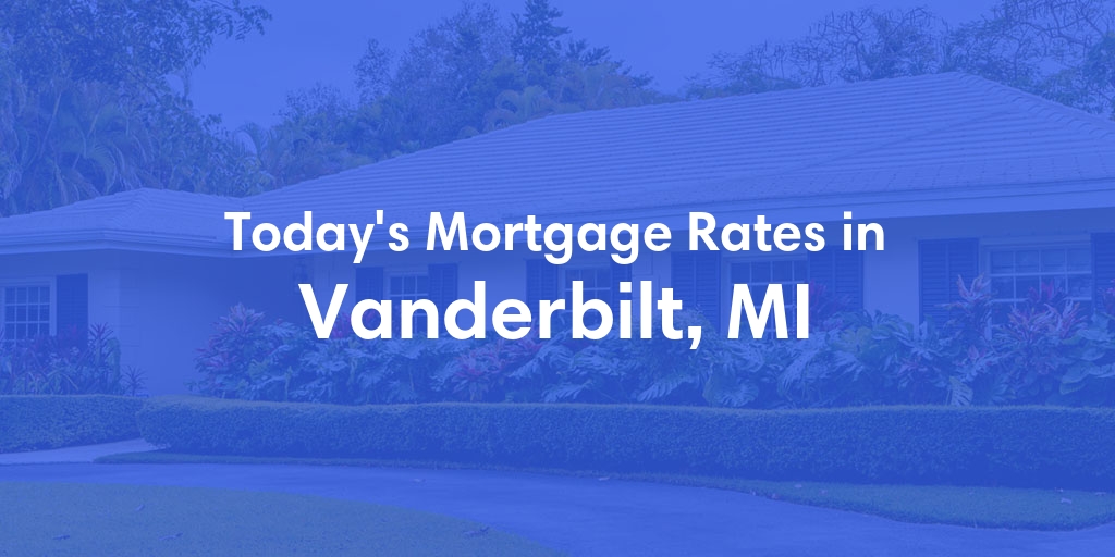 The Current Average Mortgage Rates in Vanderbilt, MI - Updated: Fri, May 3, 2024