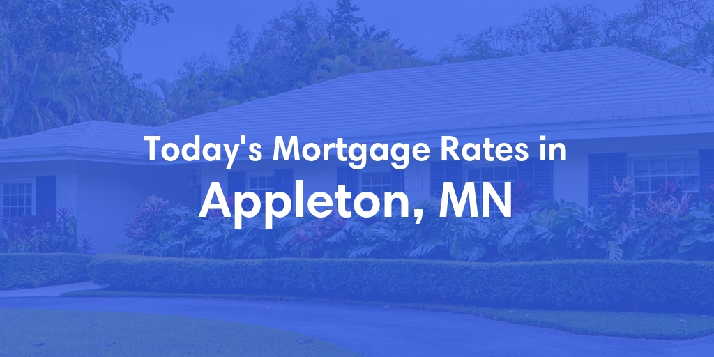 The Current Average Mortgage Rates in Appleton, MN - Updated: Sun, Apr 28, 2024