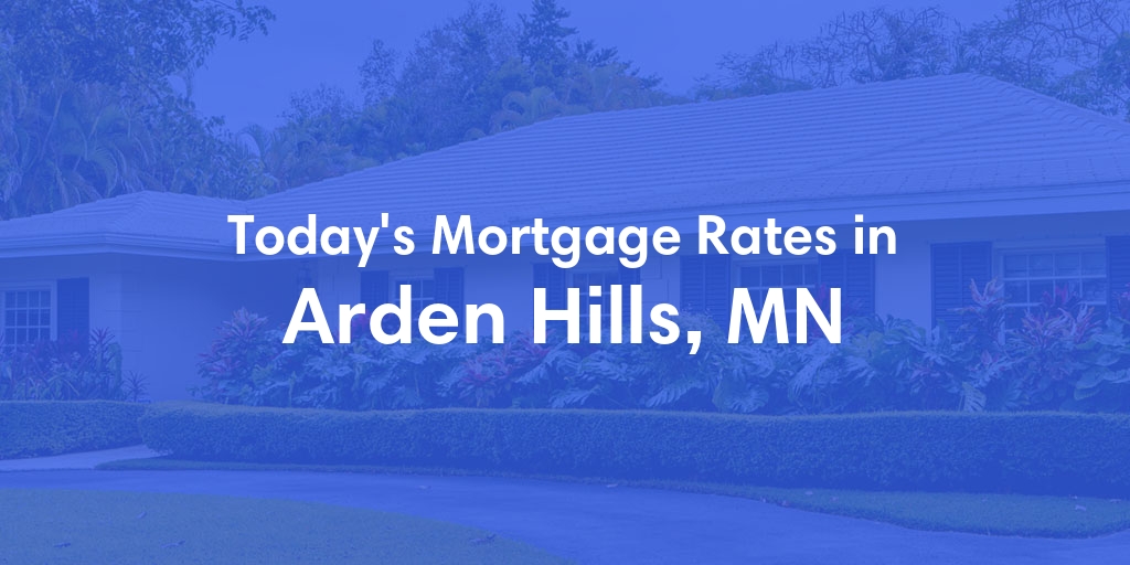 The Current Average Mortgage Rates in Arden Hills, MN - Updated: Thu, May 2, 2024