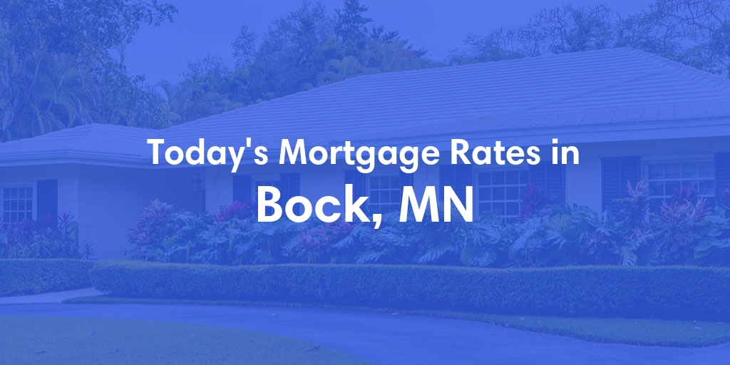 The Current Average Mortgage Rates in Bock, MN - Updated: Sat, Apr 27, 2024