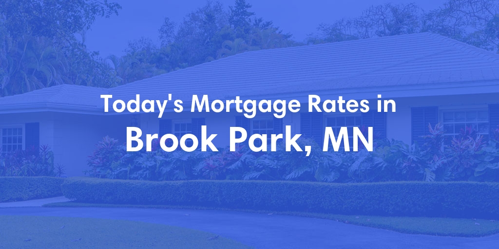 The Current Average Mortgage Rates in Brook Park, MN - Updated: Thu, May 2, 2024