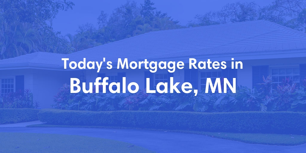 The Current Average Mortgage Rates in Buffalo Lake, MN - Updated: Thu, May 2, 2024