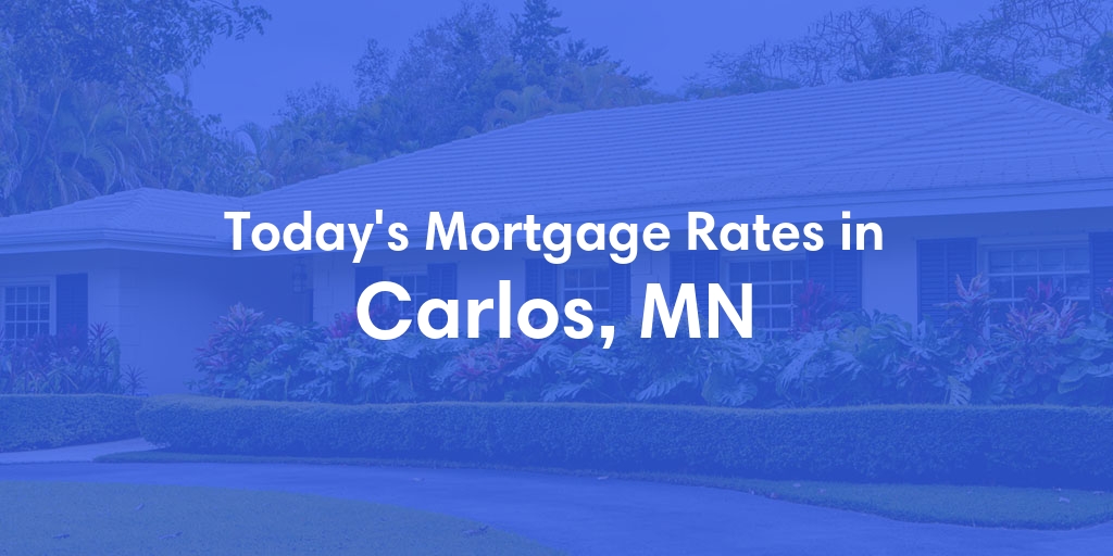The Current Average Mortgage Rates in Carlos, MN - Updated: Mon, Apr 29, 2024
