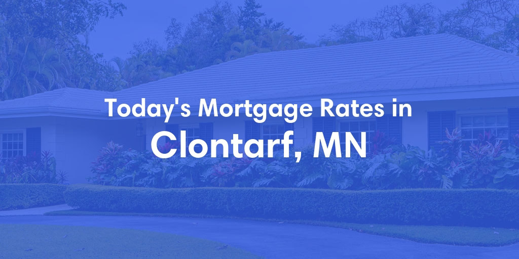 The Current Average Mortgage Rates in Clontarf, MN - Updated: Sun, Apr 28, 2024