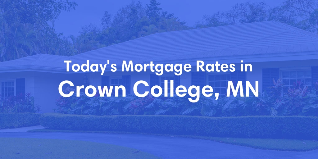 The Current Average Mortgage Rates in Crown College, MN - Updated: Sun, May 5, 2024