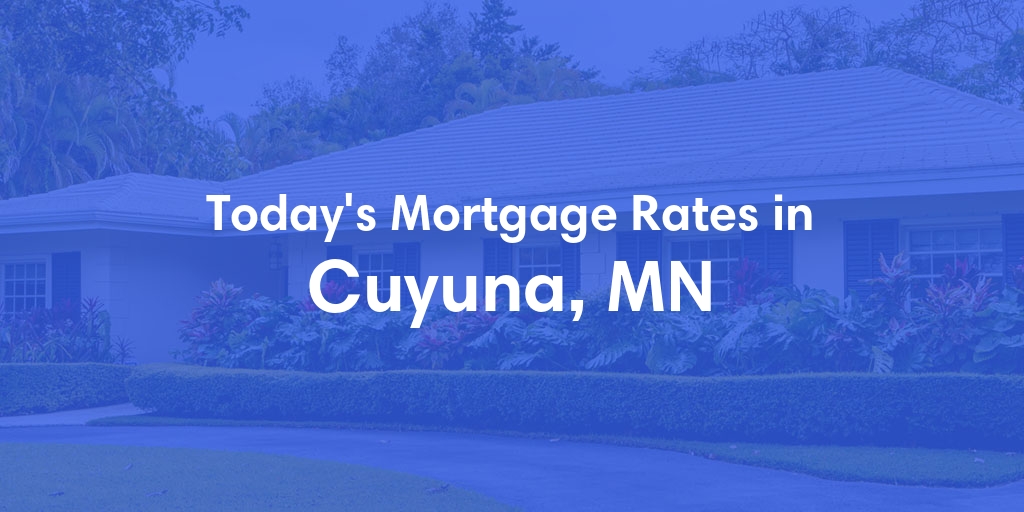 The Current Average Mortgage Rates in Cuyuna, MN - Updated: Mon, May 6, 2024