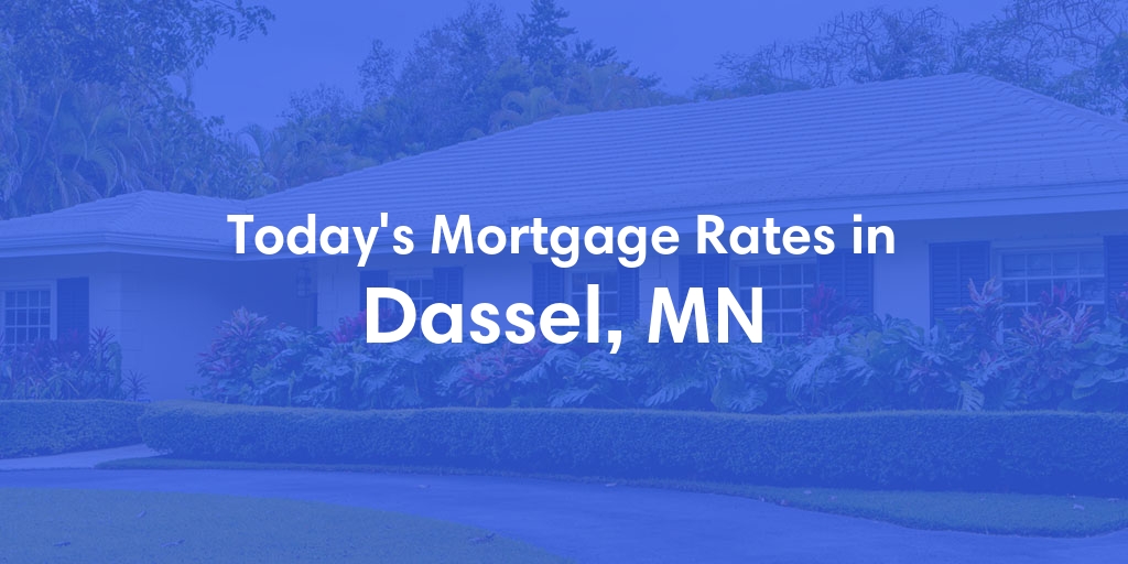 The Current Average Mortgage Rates in Dassel, MN - Updated: Wed, May 1, 2024