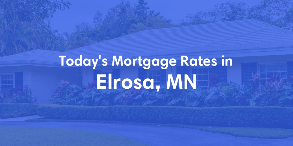 The Current Average Mortgage Rates in Elrosa, MN - Updated: Mon, May 6, 2024