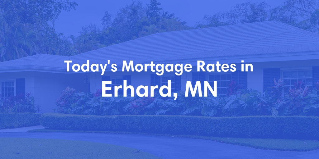 The Current Average Mortgage Rates in Erhard, MN - Updated: Thu, May 2, 2024