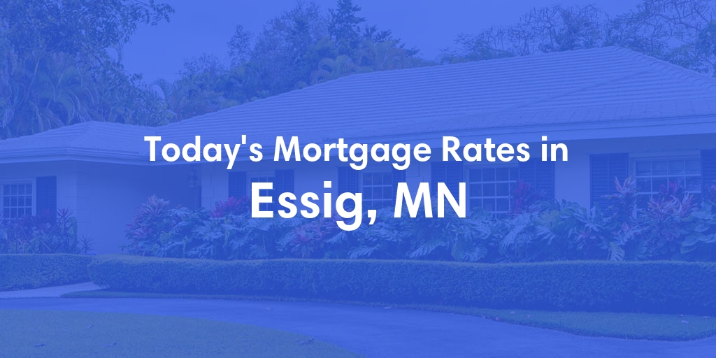 The Current Average Mortgage Rates in Essig, MN - Updated: Sun, May 5, 2024