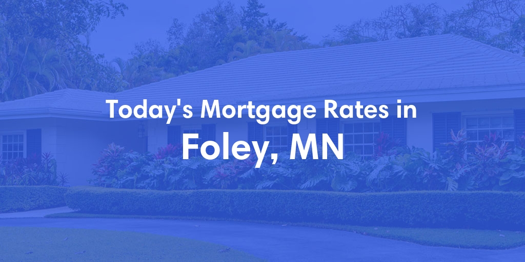 The Current Average Refinance Rates in Foley, MN - Updated: Wed, Jun 5, 2024