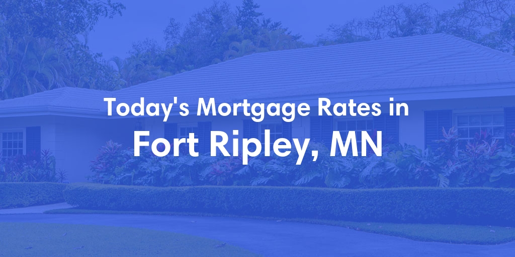The Current Average Mortgage Rates in Fort Ripley, MN - Updated: Mon, May 6, 2024