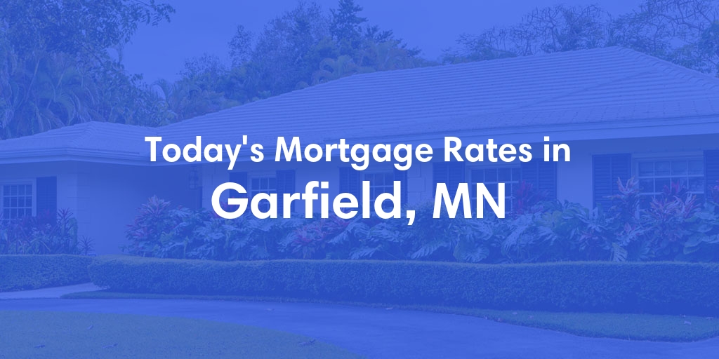 The Current Average Mortgage Rates in Garfield, MN - Updated: Mon, Apr 29, 2024