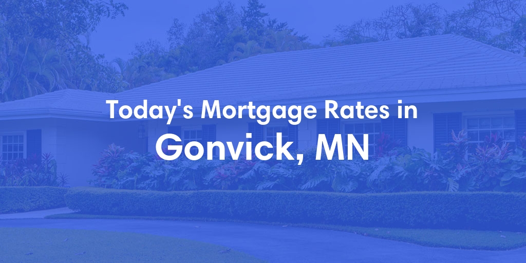 The Current Average Mortgage Rates in Gonvick, MN - Updated: Fri, May 3, 2024
