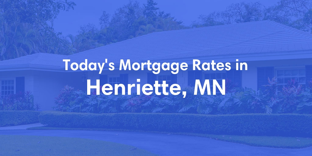 The Current Average Mortgage Rates in Henriette, MN - Updated: Thu, May 2, 2024