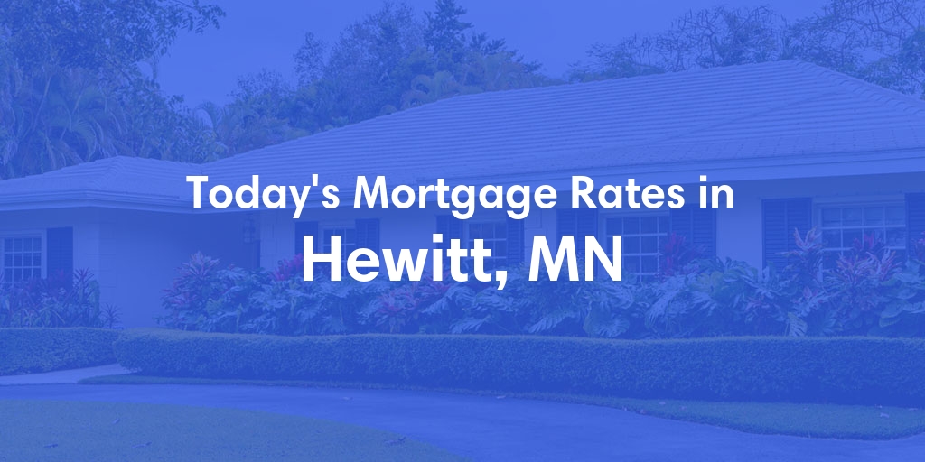 The Current Average Refinance Rates in Hewitt, MN - Updated: Thu, May 23, 2024