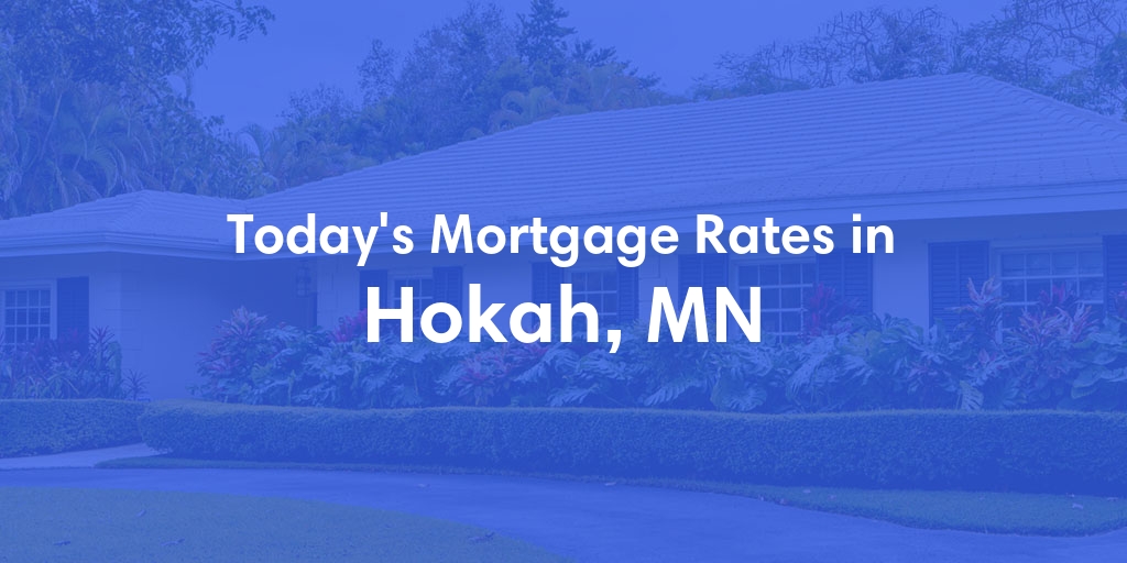 The Current Average Mortgage Rates in Hokah, MN - Updated: Sun, May 5, 2024