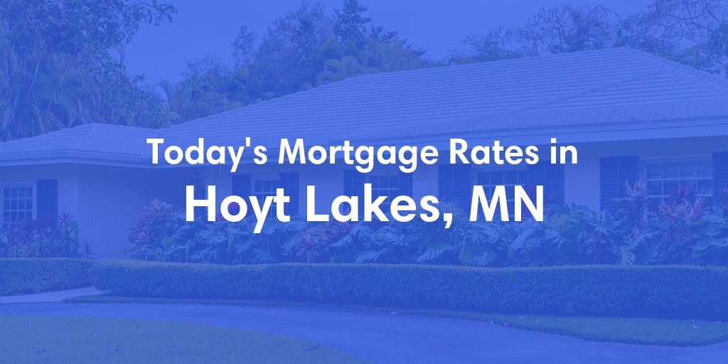 The Current Average Mortgage Rates in Hoyt Lakes, MN - Updated: Sun, May 12, 2024