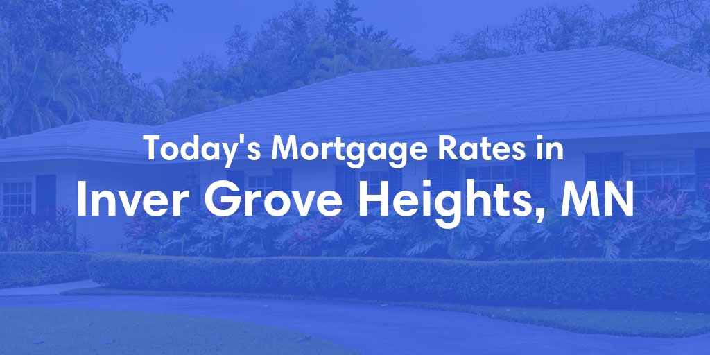 The Current Average Mortgage Rates in Inver Grove Heights, MN - Updated: Fri, May 3, 2024
