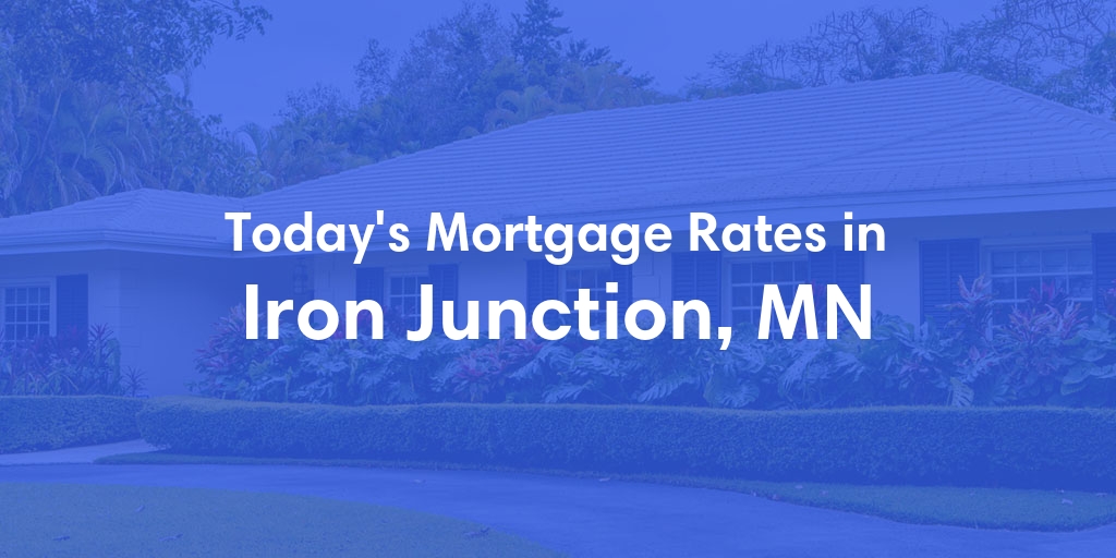 The Current Average Mortgage Rates in Iron Junction, MN - Updated: Sun, May 12, 2024