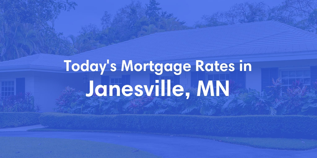 The Current Average Mortgage Rates in Janesville, MN - Updated: Sat, Apr 27, 2024