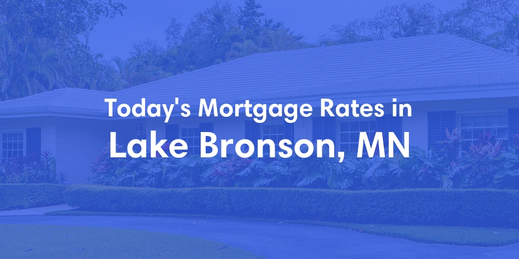 The Current Average Mortgage Rates in Lake Bronson, MN - Updated: Mon, Apr 29, 2024