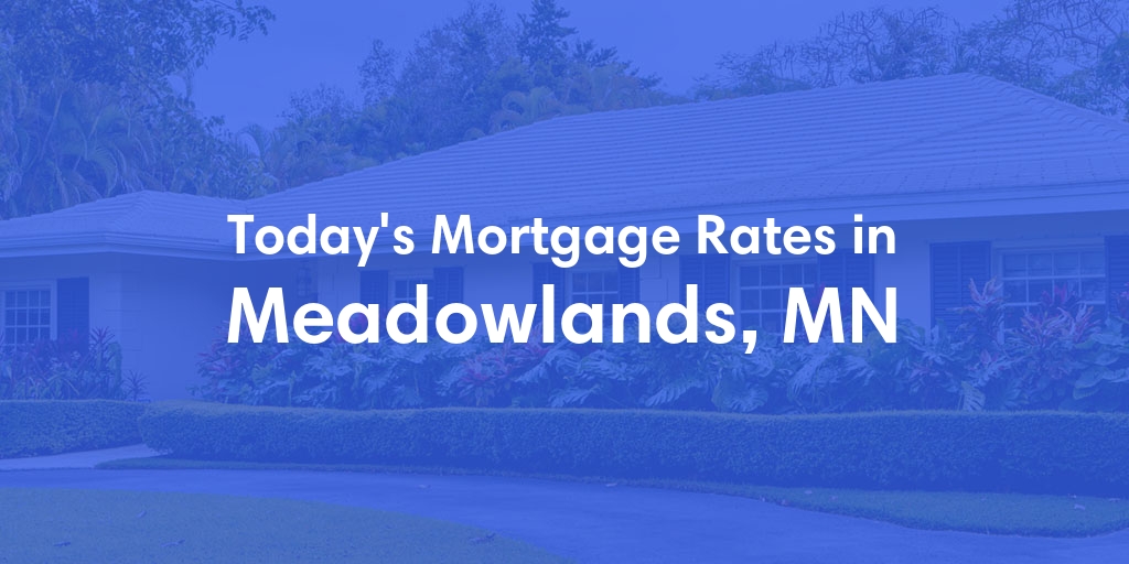 The Current Average Mortgage Rates in Meadowlands, MN - Updated: Sun, May 12, 2024