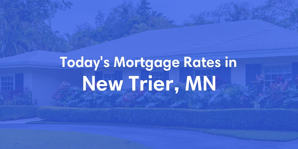 The Current Average Mortgage Rates in New Trier, MN - Updated: Fri, May 3, 2024