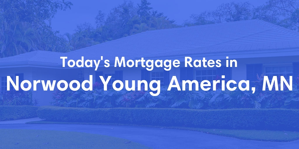 The Current Average Mortgage Rates in Norwood Young America, MN - Updated: Sat, Apr 27, 2024