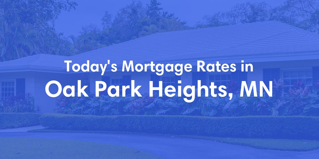 The Current Average Mortgage Rates in Oak Park Heights, MN - Updated: Wed, May 8, 2024