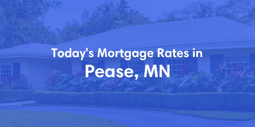 The Current Average Mortgage Rates in Pease, MN - Updated: Sun, Apr 28, 2024