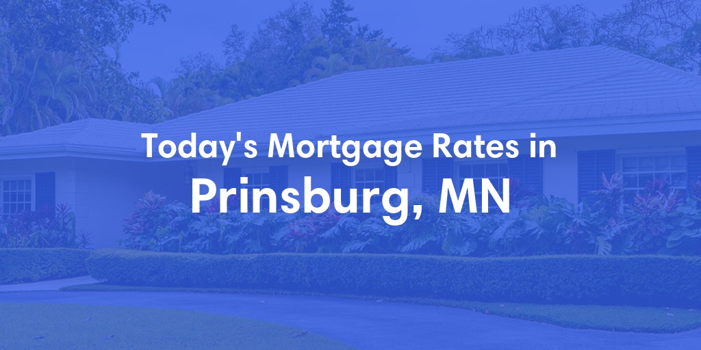 The Current Average Mortgage Rates in Prinsburg, MN - Updated: Sun, Apr 28, 2024