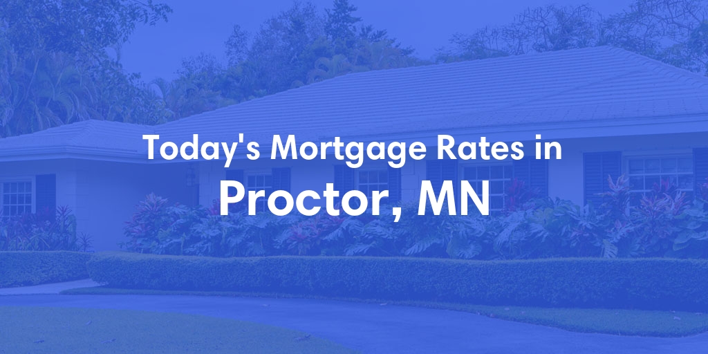 The Current Average Refinance Rates in Proctor, MN - Updated: Wed, Jun 5, 2024