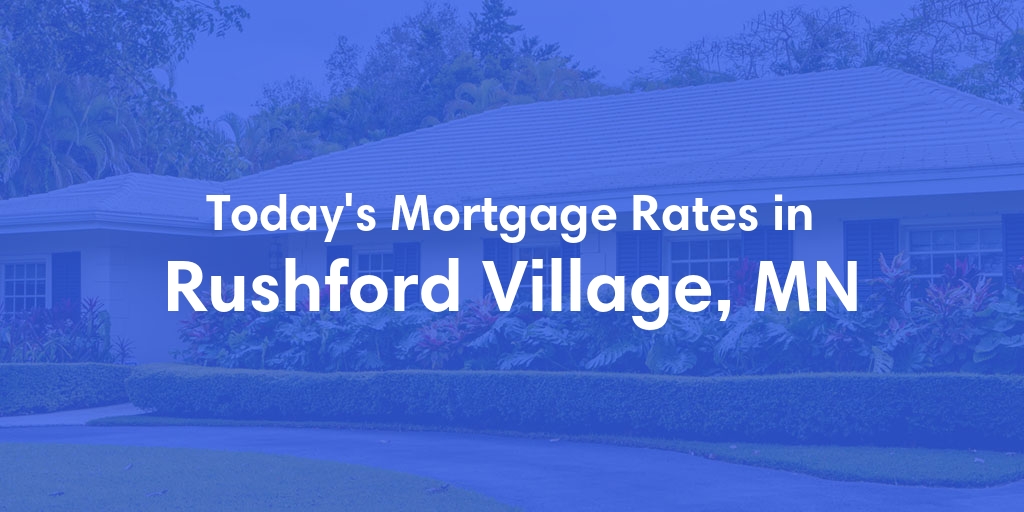 The Current Average Mortgage Rates in Rushford Village, MN - Updated: Sat, May 4, 2024