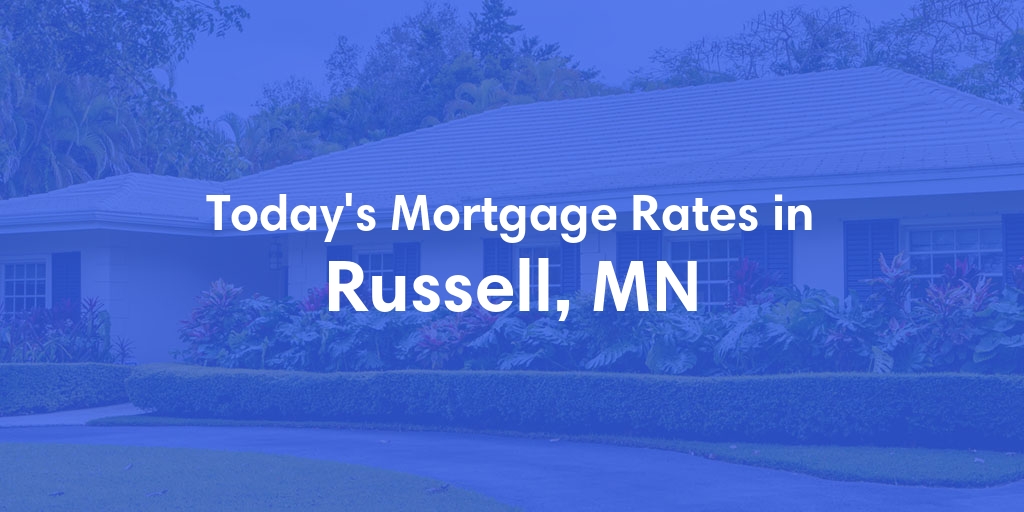 The Current Average Mortgage Rates in Russell, MN - Updated: Wed, May 8, 2024