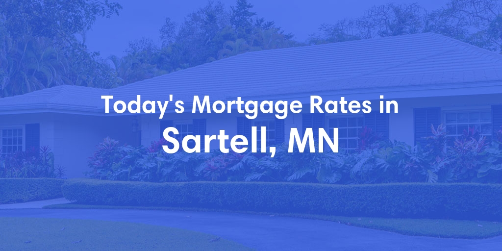The Current Average Mortgage Rates in Sartell, MN - Updated: Mon, May 6, 2024